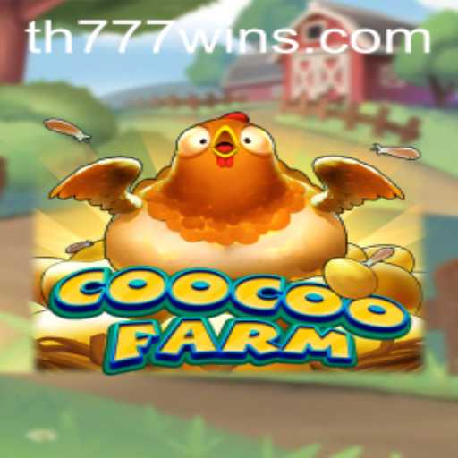 Exploring the Exciting World of CooCooFarm: Your Gateway to TH777 WIN
