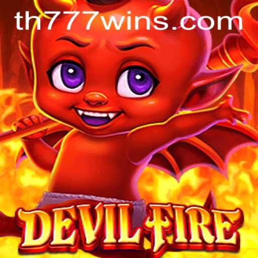Exploring the Thrilling World of DevilFire and the Dynamics of TH777 WIN