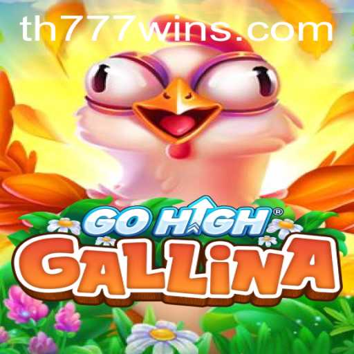 GoHighGallina: A New Gaming Sensation with TH777 WIN
