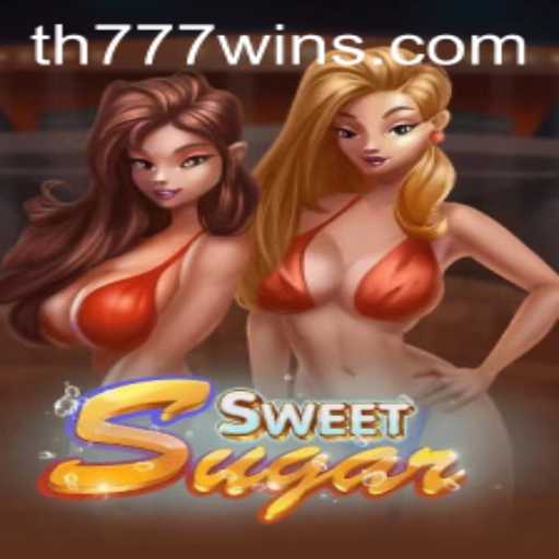 Discover the Sweet Excitement of SweetSugar and the Thrill of TH777 WIN